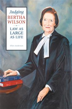 Judging Bertha Wilson: Law as Large as Life