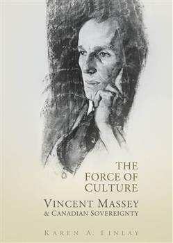 The Force of Culture: Vincent Massey and Canadian Sovereignty