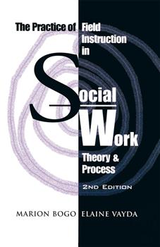 The Practice of Field Instruction in Social Work: Theory and Process (Second Edition)