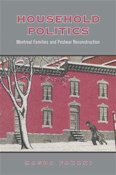 Household Politics: Montreal Families and Postwar Reconstruction