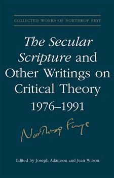 The Secular Scripture and Other Writings on Critical Theory, 1976â€“1991