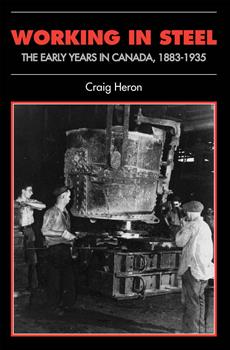 Working in Steel: The Early Years in Canada, 1883-1935