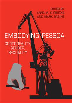 Embodying Pessoa: Corporeality, Gender, Sexuality