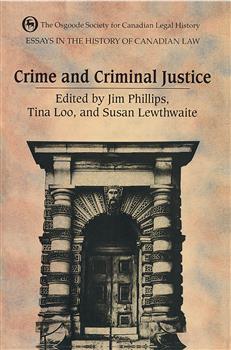 Essays in the History of Canadian Law: Crime and Criminal Justice in Canadian History