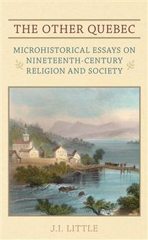 The Other Quebec: Microhistorical Essays on Nineteenth-Century Religion and Society