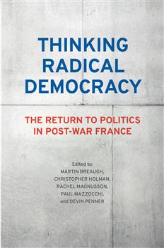 Thinking Radical Democracy: The Return to Politics in Post-War France