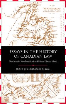 Essays in the History of Canadian Law: Two Islands, Newfoundland and Prince Edward Island