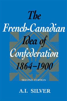 The French-Canadian Idea of Confederation, 1864-1900