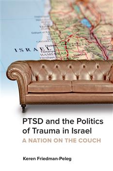 PTSD and the Politics of Trauma in Israel: A Nation on the Couch