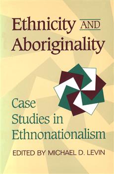 Ethnicity and Aboriginality: Case Studies in Ethnonationalism