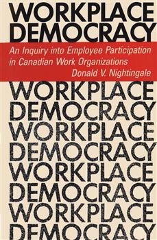 Workplace Democracy: An Inquiry into Employee Participation in Canadian Work Organizations