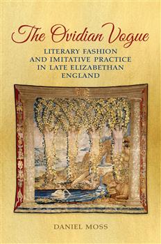 The Ovidian Vogue: Literary Fashion and Imitative Practice in Late Elizabethan England