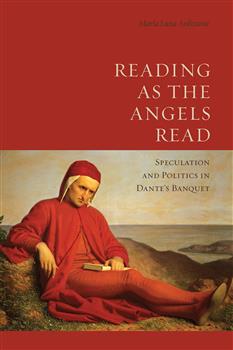 Reading as the Angels Read: Speculation and Politics in Dante's 'Banquet'
