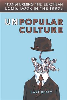 Unpopular Culture: Transforming the European Comic Book in the 1990s