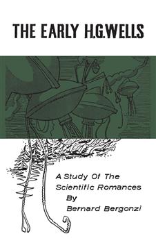 The Early H.G. Wells: A Study of the Scientific Romances