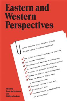 Eastern and Western Perspectives: Papers from the Joint Atlantic Canada/Western Canadian Studs. Conference