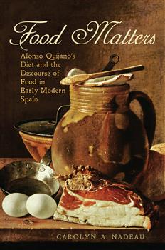 Food Matters: Alonso Quijano's Diet and the Discourse of Food in Early Modern Spain