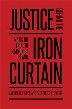 Justice behind the Iron Curtain: Nazis on Trial in Communist Poland