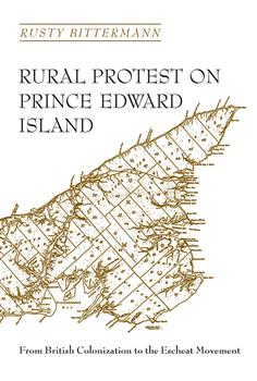 Rural Protest on Prince Edward Island: From British Colonization to the Escheat Movement