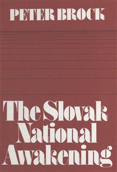 The Slovak National Awakening: An Essay in the Intellectual History of East Central Europe