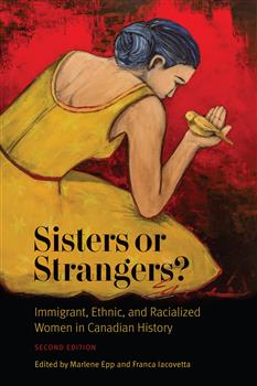 Sisters or Strangers?: Immigrant, Ethnic, and Racialized Women in Canadian History, Second Edition