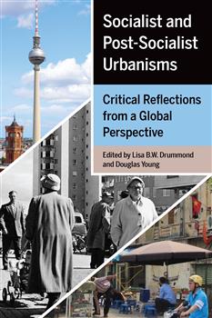 Socialist and Post-Socialist Urbanisms: Critical Reflections from a Global Perspective
