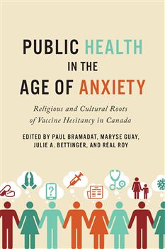 Public Health in the Age of Anxiety: Religious and Cultural Roots of Vaccine Hesitancy in Canada