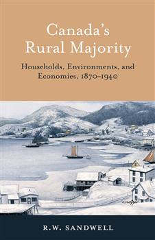 Canada's Rural Majority: Households, Environments, and Economies, 1870-1940