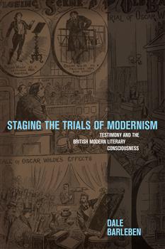 Staging the Trials of Modernism: Testimony and the British Modern Literary Consciousness