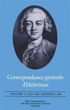 Correspondance gÃ©nÃ©rale d'HelvÃ©tius, Volume I: 1737-1756 / Lettres 1-249