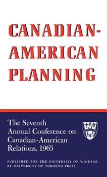 Canadian-American Planning: The Seventh Annual Conference on Canadian-American Relations, 1965