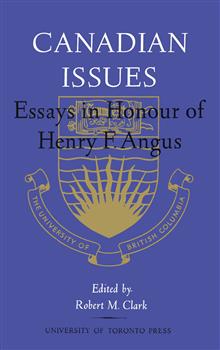 Canadian Issues: Essays in Honour of Henry F. Angus