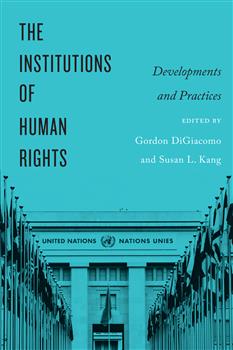 The Institutions of Human Rights: Developments and Practices