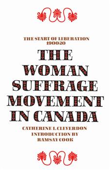 The Woman Suffrage Movement in Canada: Second Edition