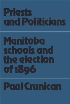 Priests and Politicians: Manitoba Schools and the Election of 1896
