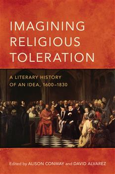 Imagining Religious Toleration: A Literary History of an Idea, 1600â€“1830