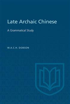 Late Archaic Chinese: A Grammatical Study
