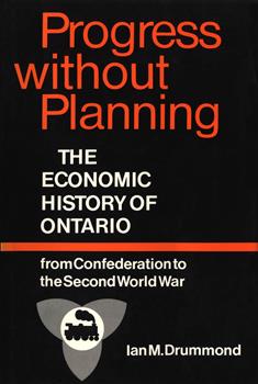 Progress without Planning: The Economic History of Toronto from Confederation to the Second World War