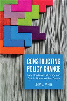 Constructing Policy Change: Early Childhood Education and Care in Liberal Welfare States