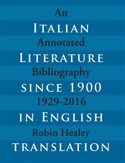 Italian Literature since 1900 in English Translation: An Annotated Bibliography, 1929â€“2016