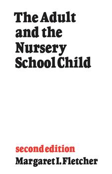 The Adult and the Nursery School Child: Second Edition