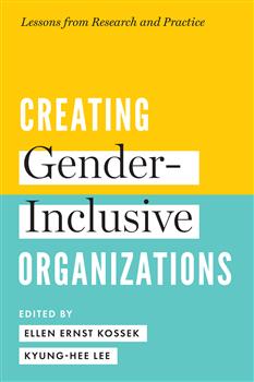 Creating Gender-Inclusive Organizations: Lessons from Research and Practice