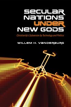 Secular Nations under New Gods: Christianityâ€™s Subversion by Technology and Politics