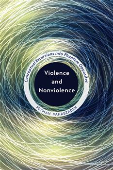 Violence and Nonviolence: Conceptual Excursions into Phantom Opposites