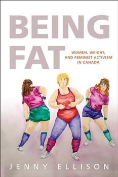 Being Fat: Women, Weight, and Feminist Activism in Canada