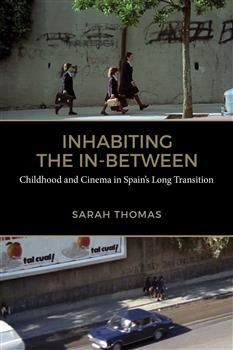 Inhabiting the In-Between: Childhood and Cinema in Spainâ€™s Long Transition