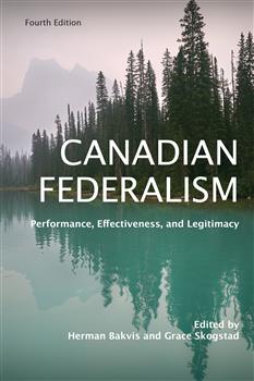 Canadian Federalism: Performance, Effectiveness, and Legitimacy, Fourth Edition