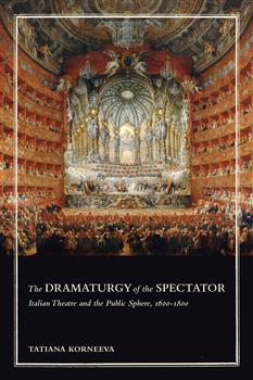 The Dramaturgy of the Spectator: Italian Theatre and the Public Sphere, 1600â€“1800