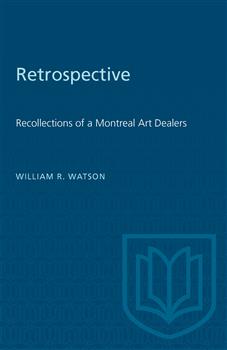 Retrospective: Recollections of a Montreal Art Dealer