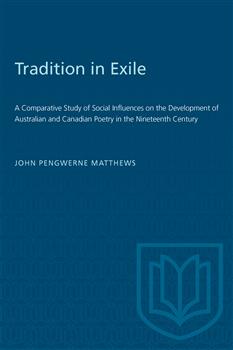 Tradition in Exile: A Comparative Study of Social Influences on the Development of Australian and Canadian Poetry in the Nineteenth Century